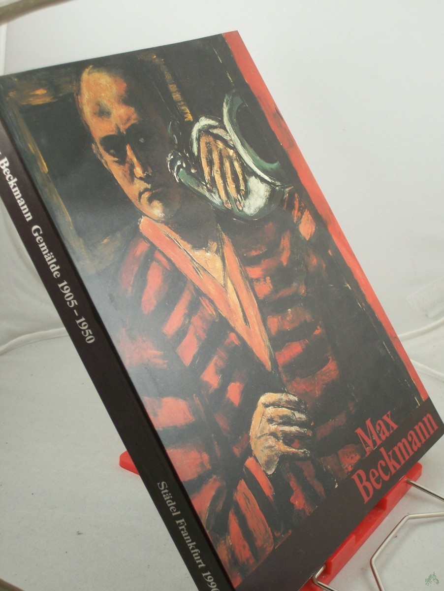 Product image 1 of the product “Max Beckmann : Gemälde 1905 - 1950 ; Museum der Bildenden Künste, Leipzig, 21. Juli - 23. September 1990 ; Städtische Galerie im Städelschen Kunstinstitut, Frankfurt am Main, 10. Oktober - 13. Januar 1991 / Hrsg. Klaus Gallwitz ”