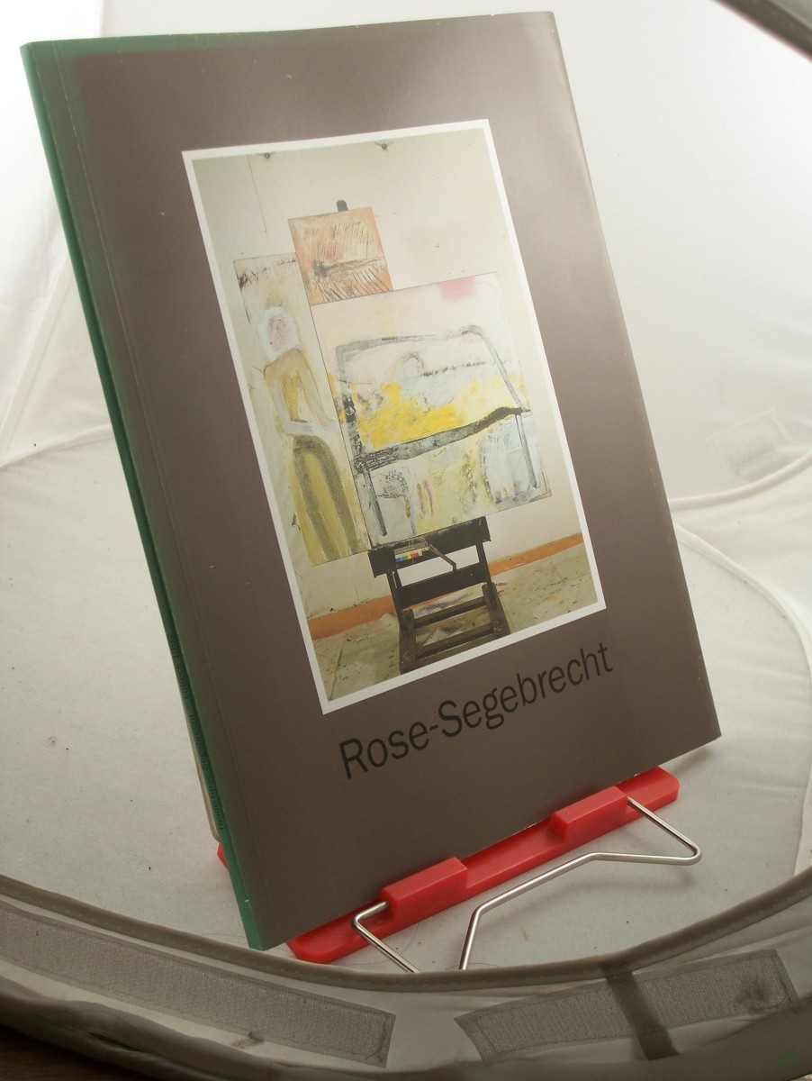 Product image 1 of the product “Rose-Segebrecht : Bilder ; Ausstellung im St.-Annen-Museum 16. August bis 20. September 1992 / Museum für Kunst und Kulturgeschichte der Hansestadt Lübeck. Katalogbearb.: Heide Rose-Segebrecht ; Wolfram Morath ”