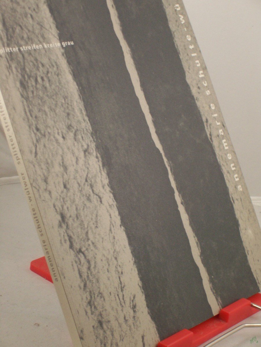 Product image 1 of the product “Annemarie Schulte-Wülwer, Splitter, Streifen, Kreise, Grau : plastische Malerei und Objekte ; Stadtgalerie im Sophienhof Kiel 23.1. bis 28.2.1993 ; Papiermuseum Düren, Mai bis Juni 1993 / Hrsg. Kulturamt der Landeshauptstadt Kiel/Stadtgaler ”
