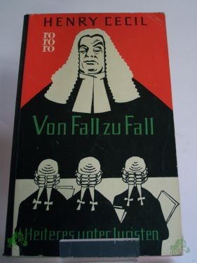 Artikelbild 1 des Artikels “Von Fall zu Fall : Heiteres unter Juristen. Ein tolldreister Roman / Henry Cecil. Aus d. Engl. übertr. von Luise Wasserthal-Zuccari “