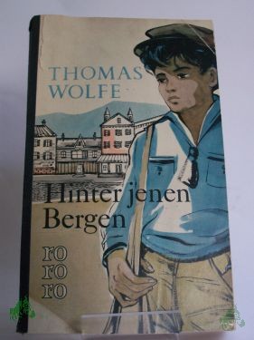 Artikelbild 1 des Artikels “Hinter jenen Bergen : Erzählungen / Thomas Wolfe. Berecht. Übers.: Susanna Rademacher. Mit e. Nachw. von Edward C. Aswell “