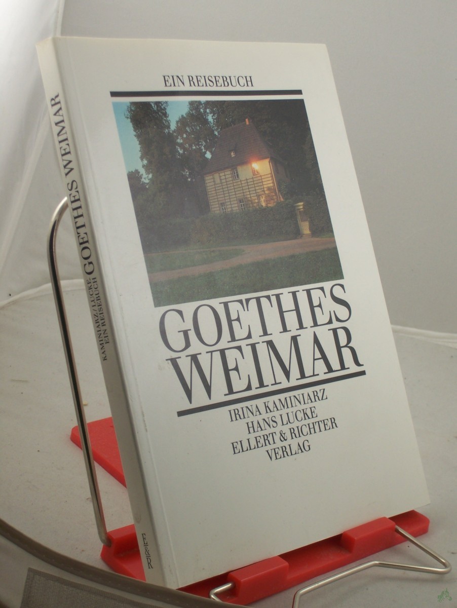 Product image 1 of the product “Goethes Weimar / Irina Kaminiarz ; Hans Lucke ”