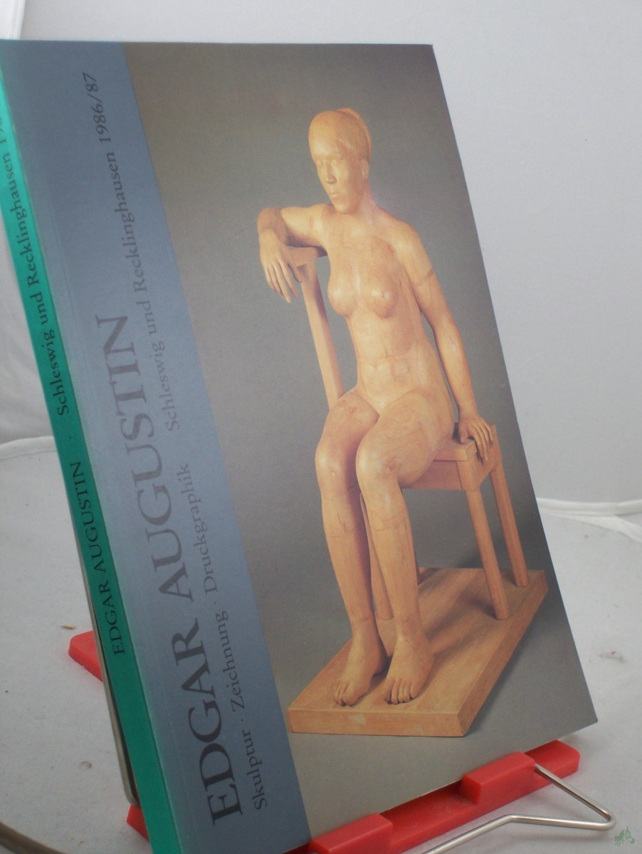 Product image 1 of the product “Edgar Augustin : Skulptur, Zeichnung, Druckgraphik ; 1961 - 1986 ; 19. November 1986 - 18. Januar 1987 Schleswig-Holstein. Landesmuseum Schloss Gottorf in Schleswig ; 15. Februar 1987 - 15. März 1987 Kunsthalle Recklinghausen / mit Beitr. v ”