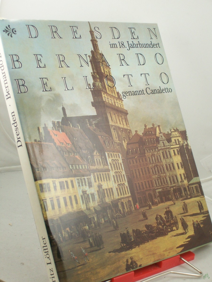 Product image 1 of the product “Dresden im 18. Jahrhundert / Bernardo Bellotto, genannt Canaletto ; Fritz Löffler ”