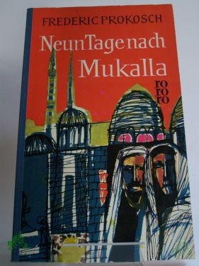 Product image 1 of the product “Neun Tage nach Mukalla : Roman / Frederic Prokosch. Übertr. aus d. Amerikan. ins Dt. von Christian Hübener ”