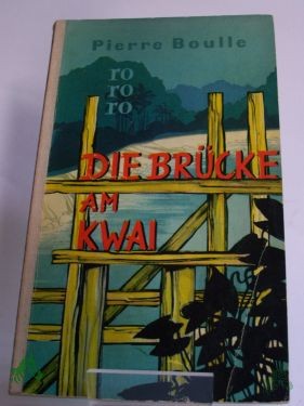 Artikelbild 1 des Artikels “Die Brücke am Kwai : Roman / Pierre Boulle. Übers. von Gottfried Beutel “