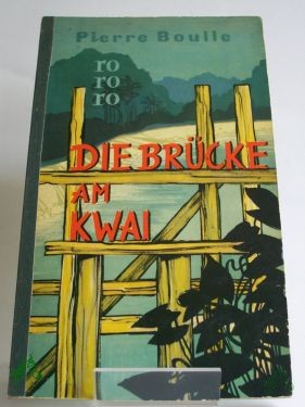 Artikelbild 1 des Artikels “Die Brücke am Kwai : Roman / Pierre Boulle. Übers. von Gottfried Beutel “