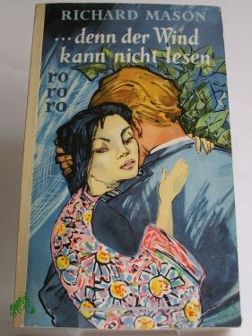 Product image 1 of the product “denn der Wind kann nicht lesen : Roman / Richard Mason. Berecht. Übers. von Edmund Th. Kauer ”