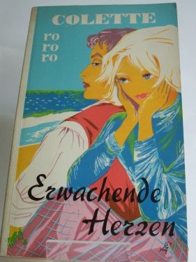 Product image 1 of the product “Erwachende Herzen : Roman / Colette. Übers. von Seiten Neumann ”