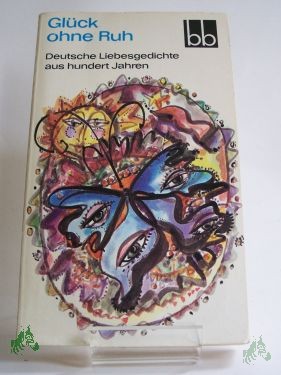 Artikelbild 1 des Artikels “Glück ohne Ruh : dt. Liebesgedichte aus 100 Jahren / ausgew. von Herbert Greiner-Mai u. Wulf Kirsten “