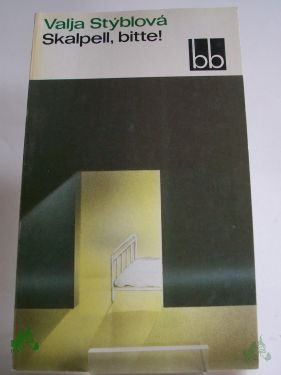 Product image 1 of the product “Skalpell, bitte! / Valja Styblova. Dt. von Gustav Just ”