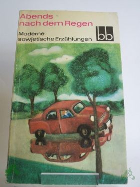 Product image 1 of the product “Abends nach dem Regen : Moderne sowjet. Erzählgn / Margit Bräuer. Aus d. Russ. übers. v. Wolfgang Köppe u. a. ”