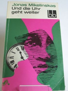 Artikelbild 1 des Artikels “Und die Uhr geht weiter : Roman / Jonas Mikelinskas. Aus d. Russ. übers. v. Lieselotte Remané “