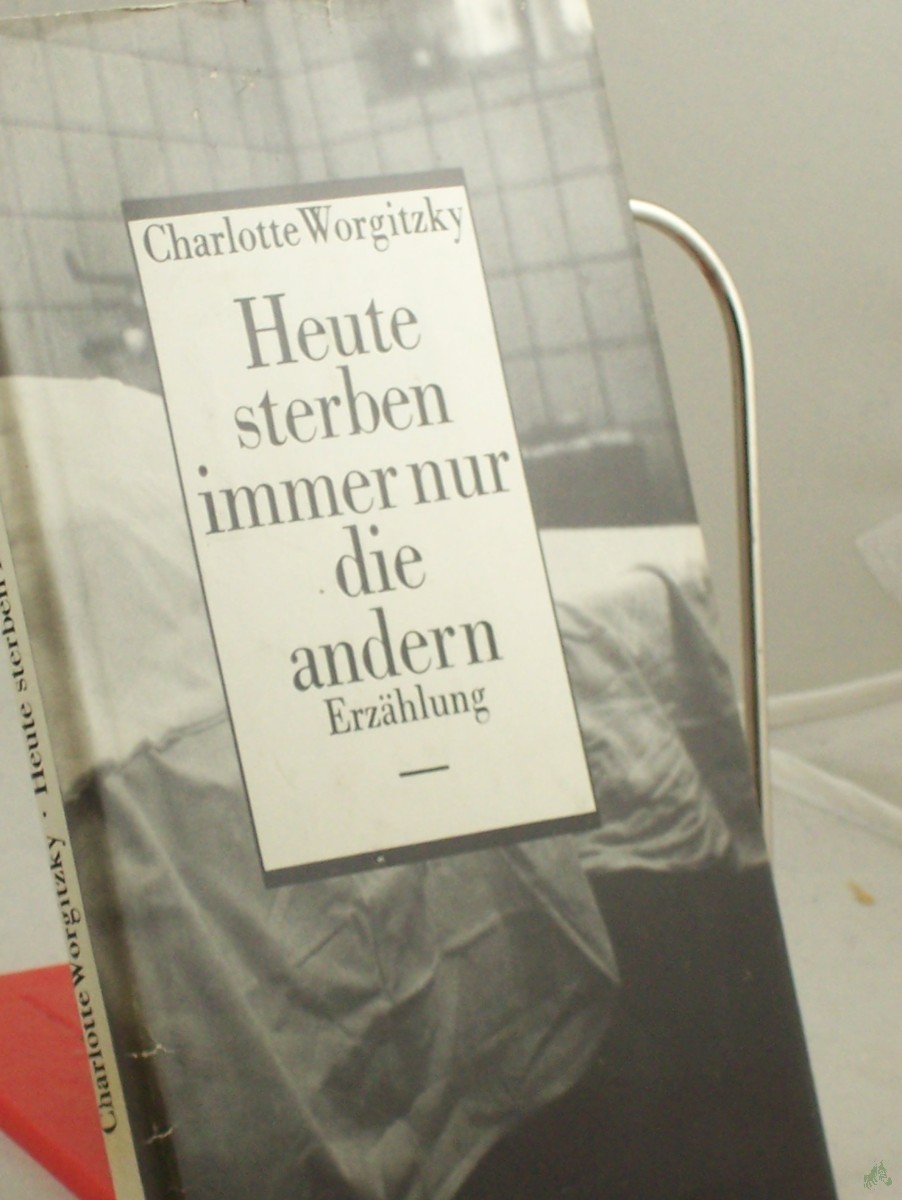 Product image 1 of the product “Heute sterben immer nur die andern : Erzählung / Charlotte Worgitzky ”