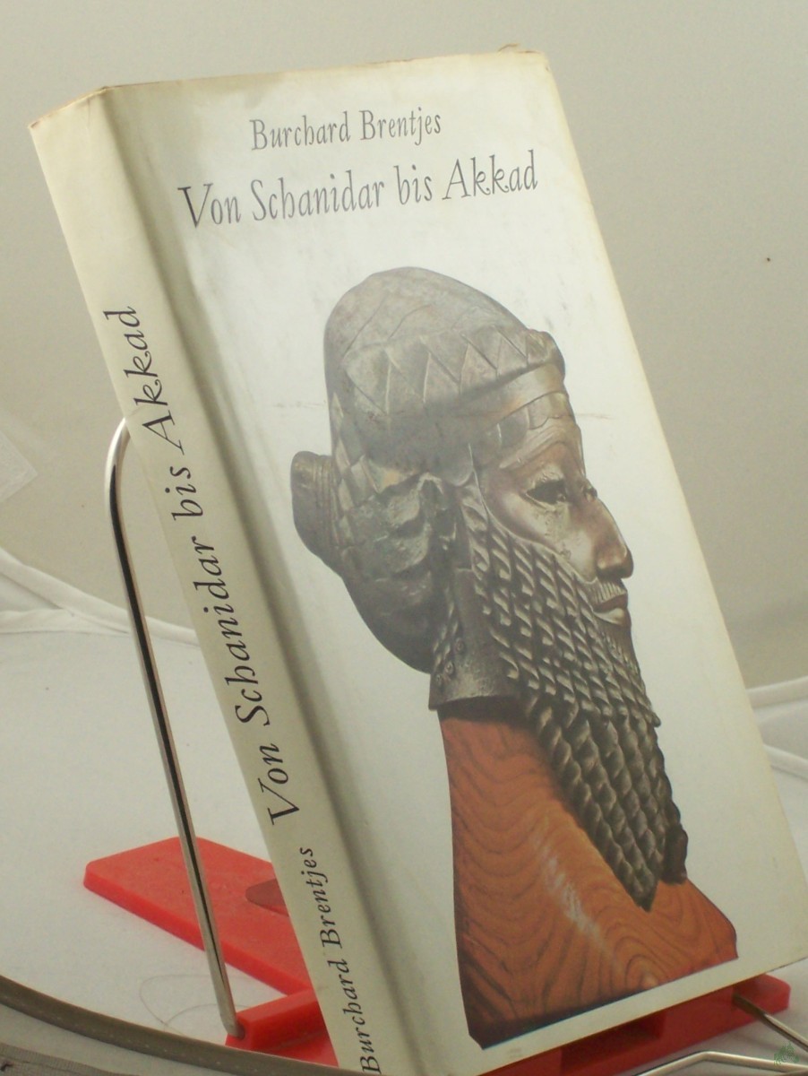 Product image 1 of the product “Von Schanidar bis Akkad : 7 Jahrtausende oriental. Weltgeschichte / Burchard Brentjes. [Ill. u. Kt.: Inge Gohrisch] ”
