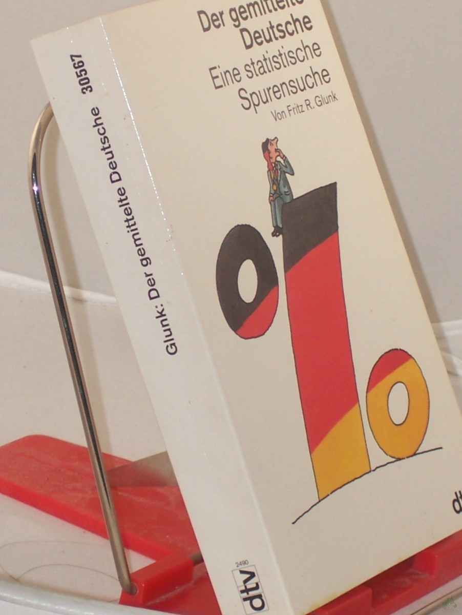 Product image 1 of the product “Der gemittelte Deutsche : eine statistische Spurensuche ; mit Tabellen / von Fritz R. Glunk ”