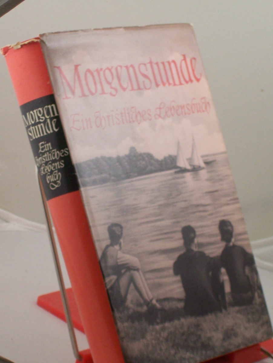 Artikelbild 1 des Artikels “Morgenstunde : Ein christl. Lebensbuch / Karl Hüllweck. In Zsarb. mit Martha Hintze u. Maria Rathmann hrsg. “