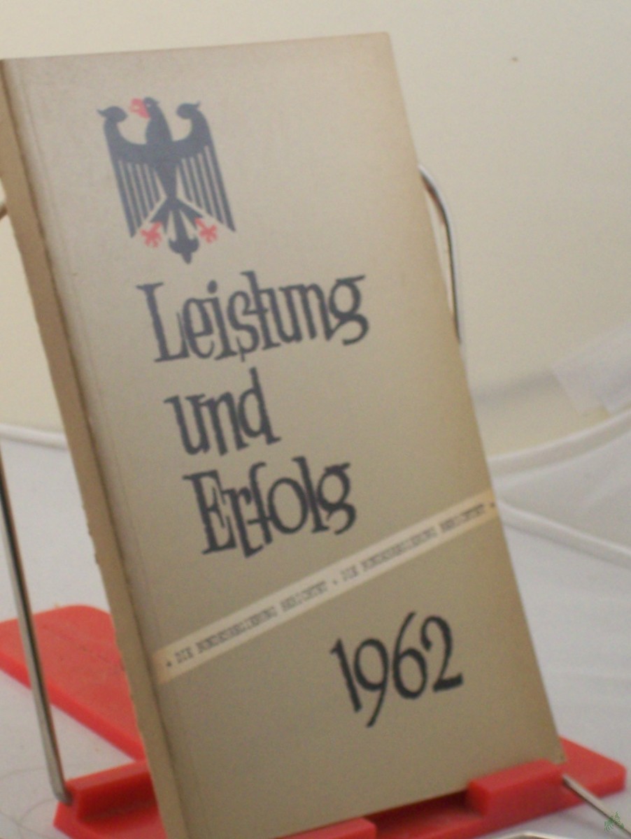 Artikelbild 1 des Artikels “Leistung und Erfolg 1962 - Die Bundesregierung berichtet “