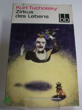 Artikelbild 1 des Artikels “Zirkus des Lebens : Gedichte / Kurt Tucholsky. Ausgew. von Roland Links “