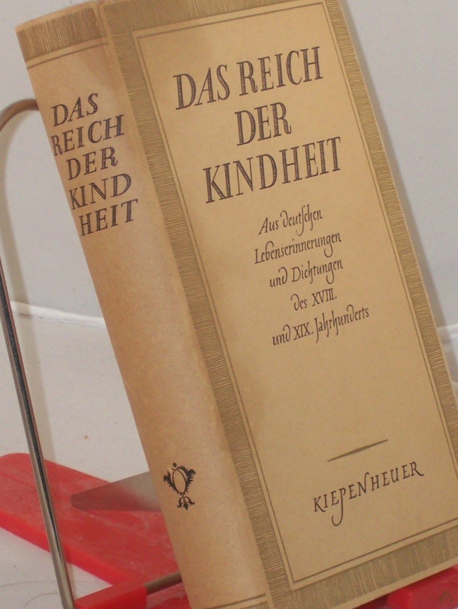 Product image 1 of the product “Das Reich der Kindheit : Aus dt. Lebenserinnerungen u. Dichtungen d. 18. u. 19 Jahrh. / Friedrich Minckwitz ; Noa Kiepenheuer. Ausgew. u. zusgest. ”