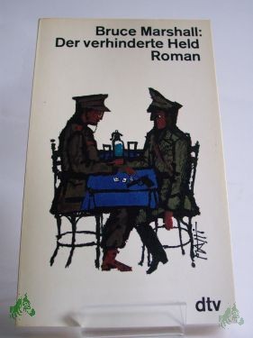 Product image 1 of the product “Der verhinderte Held : Roman / Bruce Marshall. Aus d. Engl. Dt. von Hans Flesch-Bruningen ”