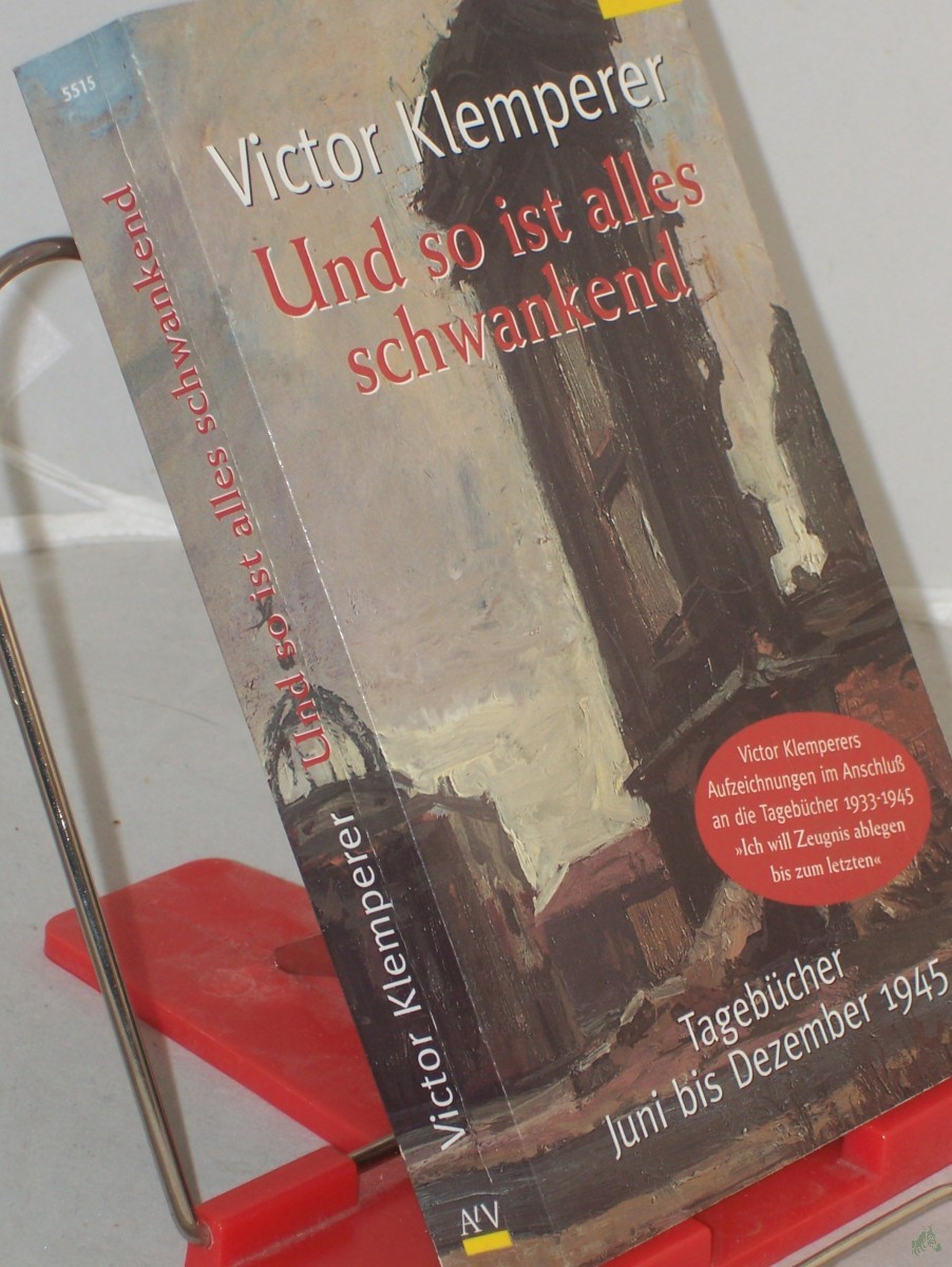 Artikelbild 1 des Artikels “Und so ist alles schwankend : Tagebücher Juni bis Dezember 1945 / Victor Klemperer. Hrsg. von Günter Jäckel. Unter Mitarb. von Hadwig Klemperer “