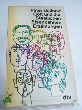 Product image 1 of the product “Gott und die staatlichen Eisenbahnen : Erzählungen / Peter Ustinov. Dt. von Riccarda Eberspächer ”