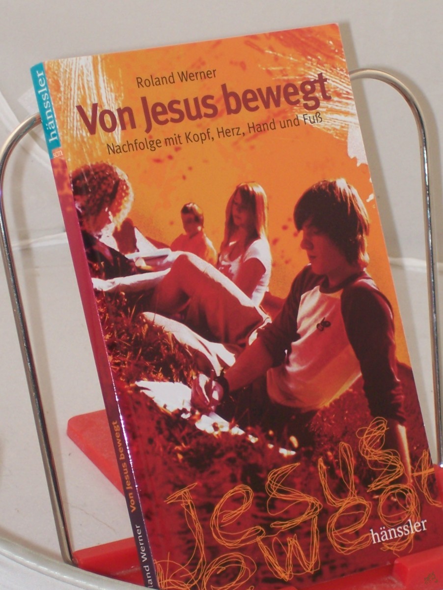 Artikelbild 1 des Artikels “Von Jesus bewegt : Nachfolge mit Kopf, Herz, Hand und Fuß / Roland Werner “