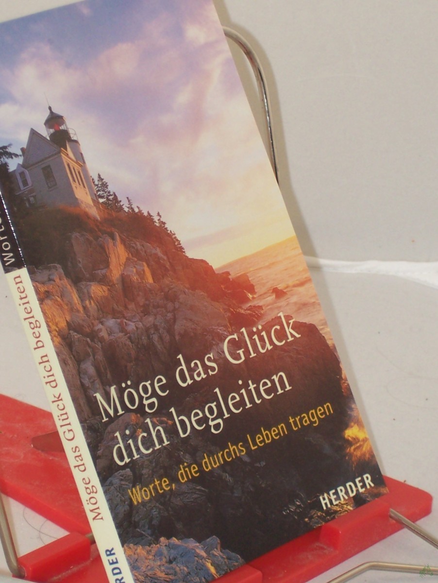 Product image 1 of the product “Möge das Glück dich begleiten : Worte, die durchs Leben tragen / hrsg. von Sylvia Müller und Ulrich Sander. Beitr. Adalbert L. Balling... ”