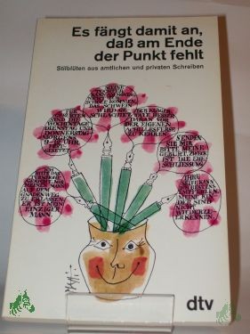Artikelbild 1 des Artikels “Es fängt damit an, dass am Ende der Punkt fehlt : Stilblüten aus amtl. u. privaten Schreiben / hrsg. von Margit u. Emil Waas “