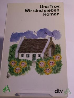 Product image 1 of the product “Wir sind sieben : ein herzerfrischender Roman / Una Troy. Dt. Übers. von Dorothea Gotfurt ”