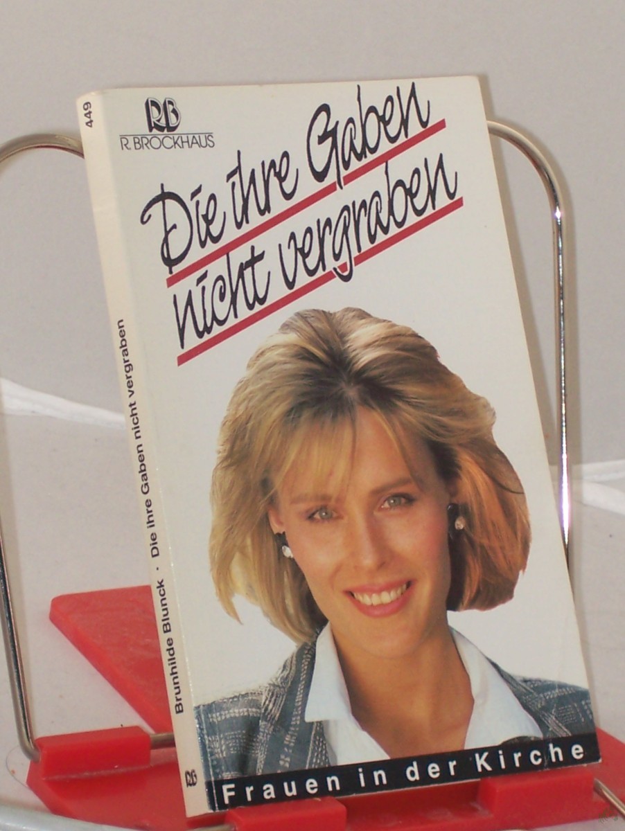 Product image 1 of the product “Die ihre Gaben nicht vergraben : Frauen in der Kirche / hrsg. von Brunhilde Blunck ”