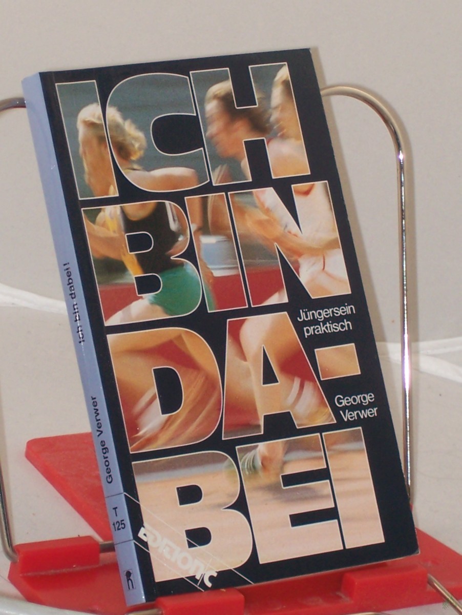 Product image 1 of the product “Ich bin dabei! : Jüngersein prakt. / George Verwer. Mit Tony Collins. Übers. von Friedemann Lux ”