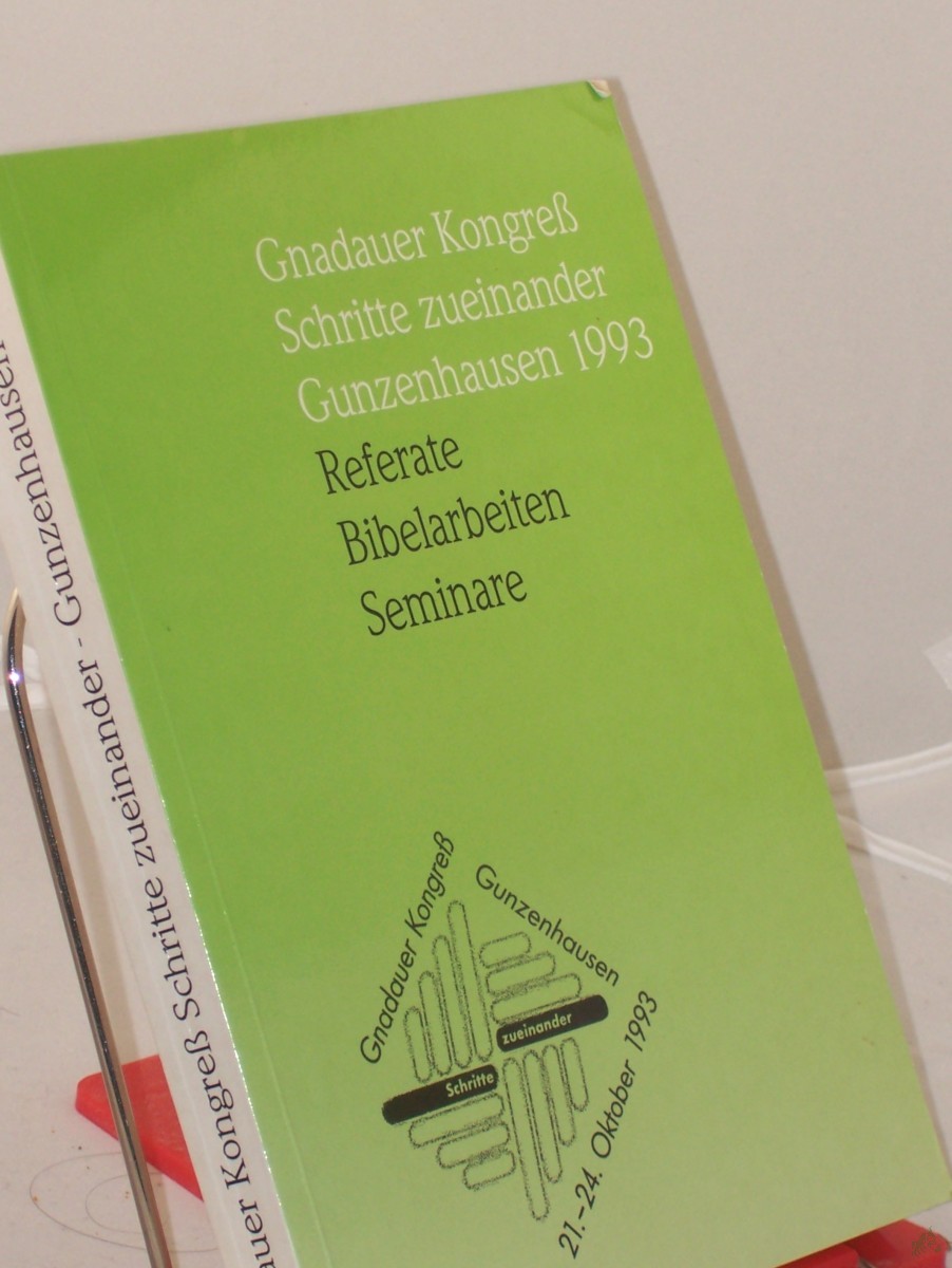 Artikelbild 1 des Artikels “Gnadauer Kongreß Schritte zueinander Gunzenhausen 1993 : Referate, Bibelarbeiten, Seminare / “