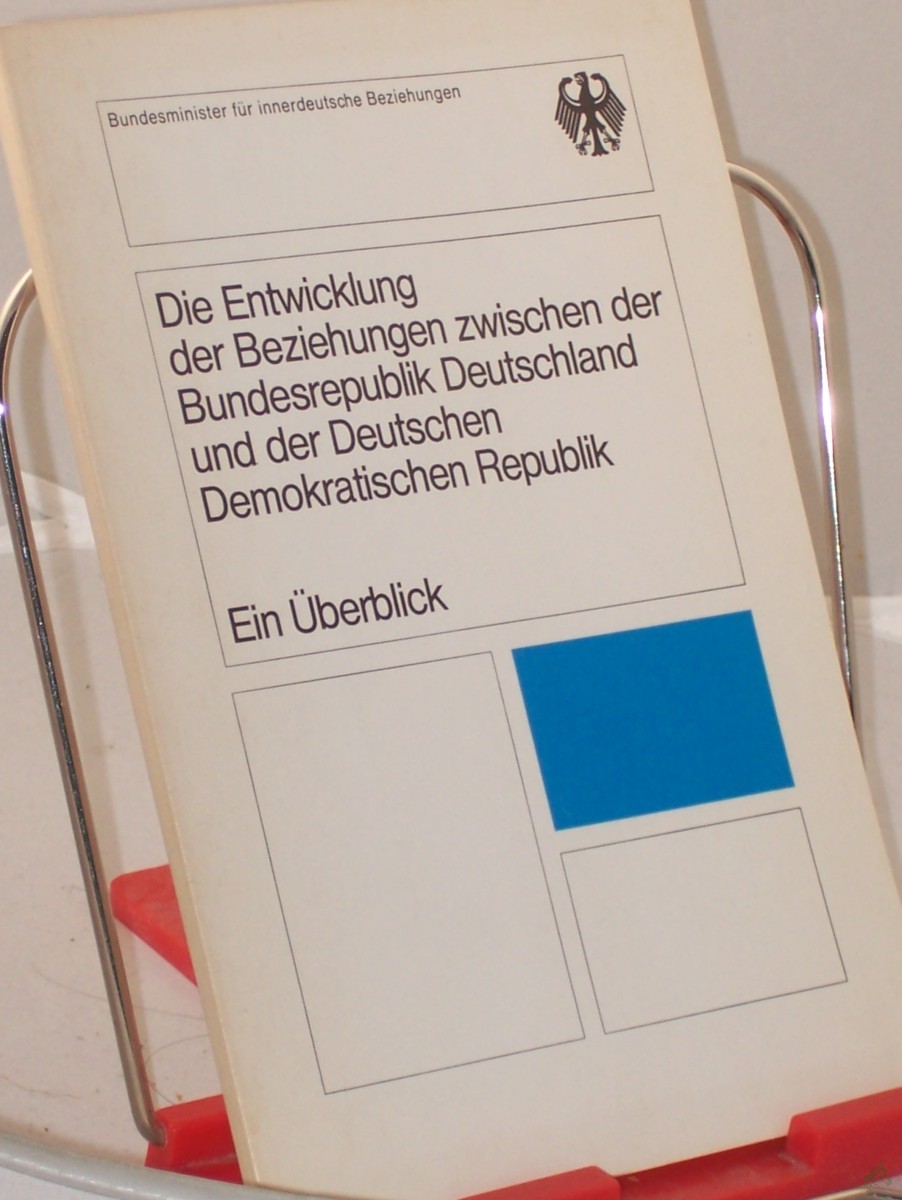 Artikelbild 1 des Artikels “Die Entwicklung der Beziehungen zwischen der Bundesrepublik Deutschland und der Deutschen Demokratischen Republik : e. Überblick / hrsg. vom Bundesministerium für Innerdt. Beziehungen “