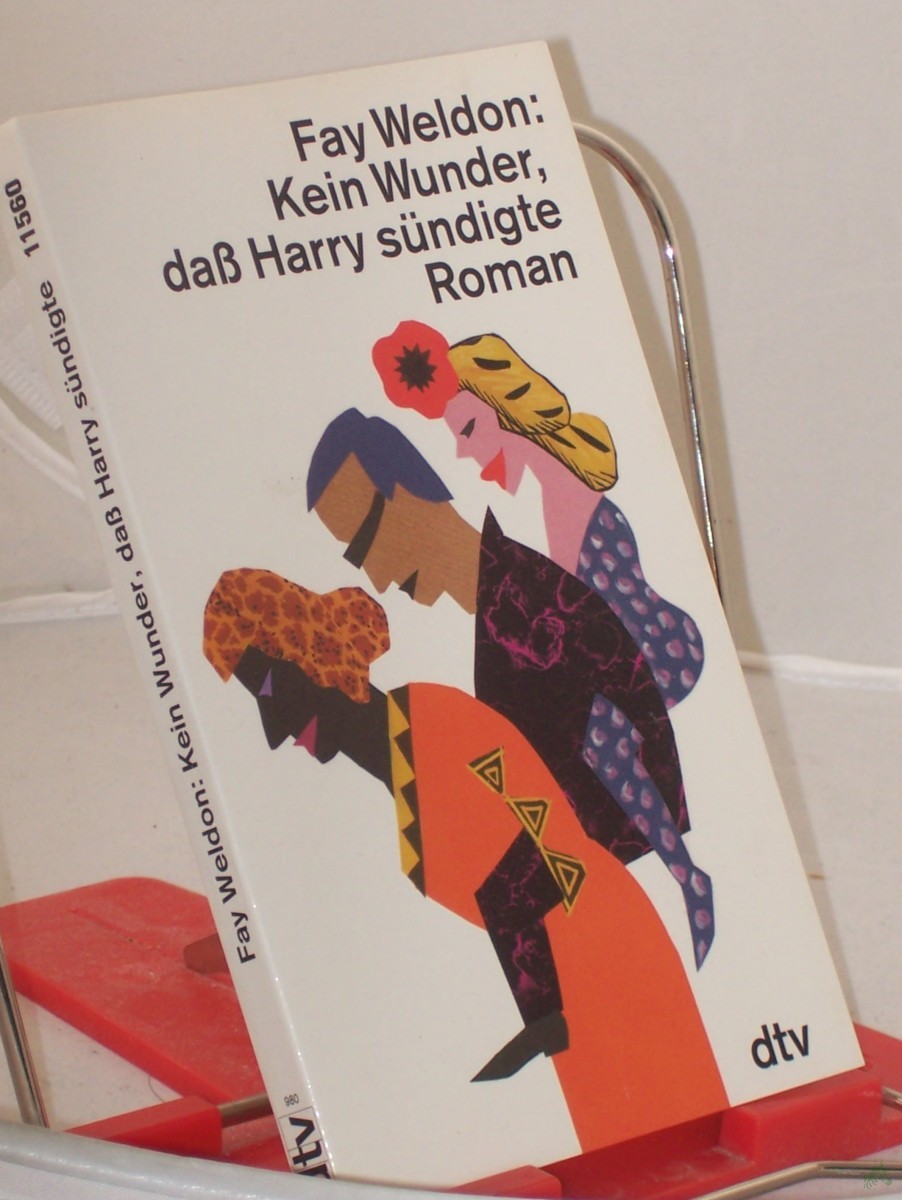 Artikelbild 1 des Artikels “Kein Wunder, dass Harry sündigte : Roman / Fay Weldon. Dt. von Sabine Hedinger “