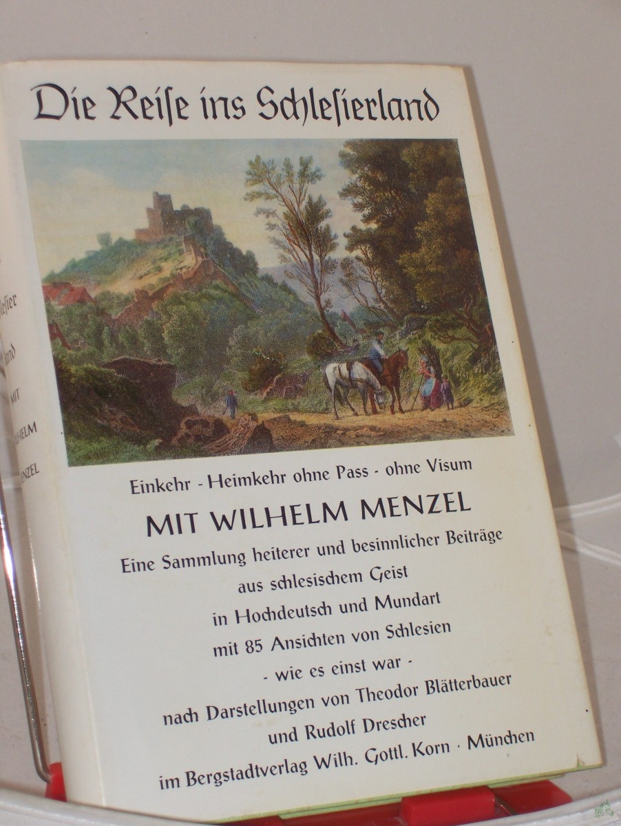 Product image 1 of the product “Die Reise ins Schlesierland : Einkehr, Heimkehr, ohne Pass, ohne Visum ; e. Sammlung heiterer u. besinnlicher Beiträge aus schles. Geist in Hochdeutsch u. Mundart / mit Wilhelm Menzel. Mit 85 Ansichten von Schlesien, wie es einst war, nach ”