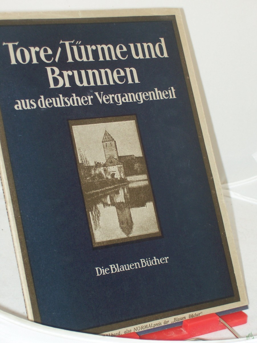 Product image 1 of the product “Tore, Türme und Brunnen aus vier Jahrhunderten deutscher Vergangenheit ”
