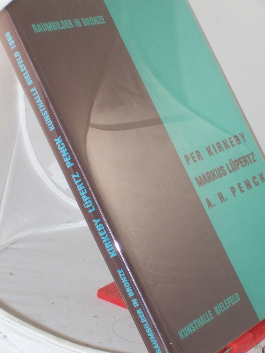 Product image 1 of the product “Raumbilder in Bronze, Per Kirkeby, Markus Lüpertz, A. R. Penck : 20. Juli 1986 - 28. Sept. 1986, Kunsthalle Bielefeld / Austellung u. Katalog: Detlev Grefenkort; Ulrich Weisner ”