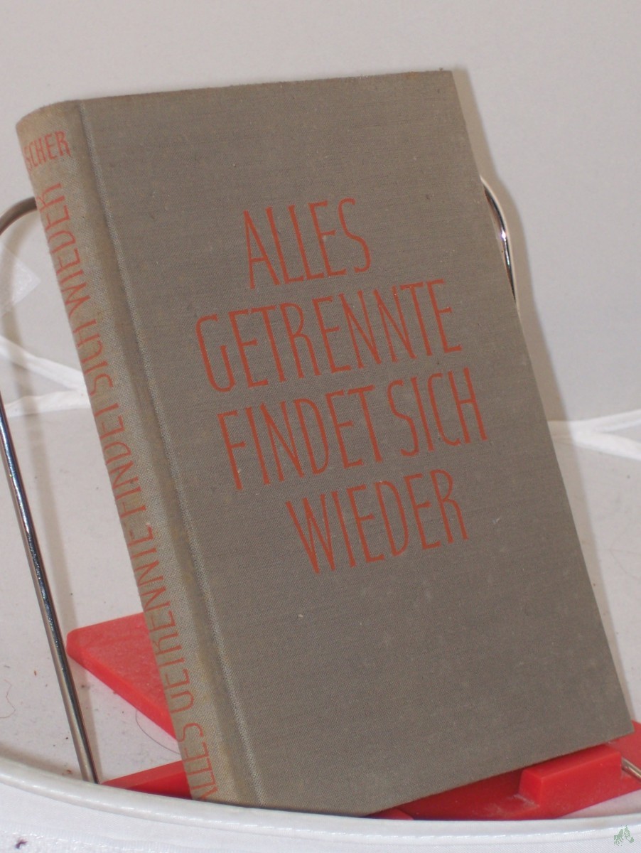 Artikelbild 1 des Artikels “Alles Getrennte findet sich wieder : Ein Buch vom wahren Leben / Hans Löscher “