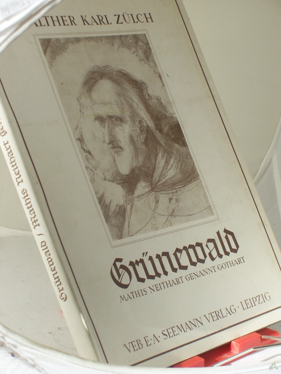 Product image 1 of the product “Grünewald : Mathis Neithart genannt Gothart / Text v. Walter Karl Zülch ”