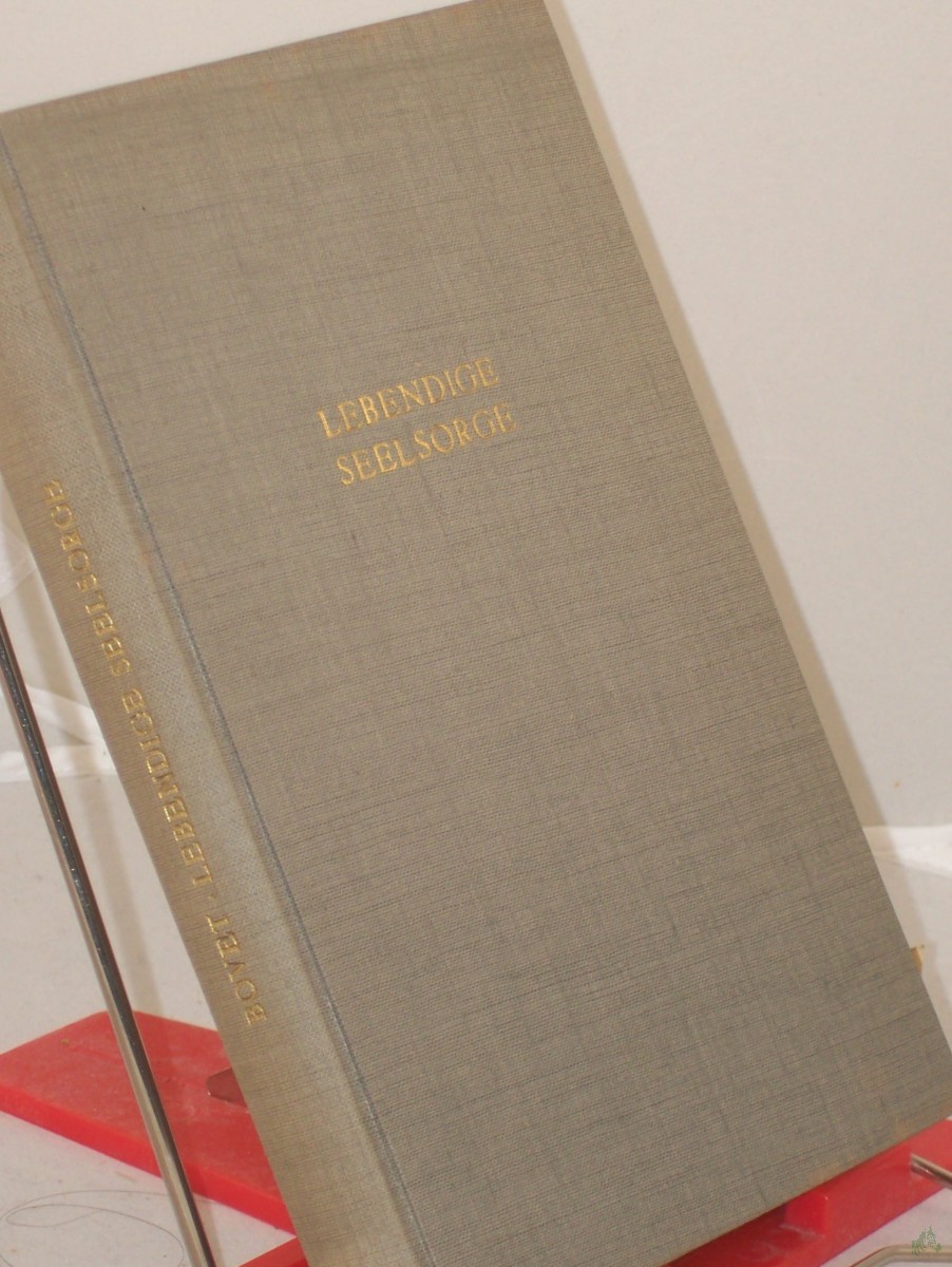 Product image 1 of the product “Lebendige Seelsorge : Eine prakt. Anleitung f. Pfarrer u. Laien / Theodor Bovet ”