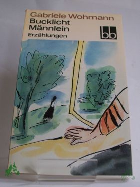 Artikelbild 1 des Artikels “Bucklicht Männlein : Erzählungen / Gabriele Wohmann. Ausgew. von Almut Giesecke “