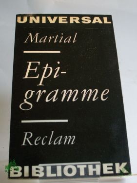Artikelbild 1 des Artikels “Epigramme : Ausw. / Marcus Valerius Martialis. Aus d. Lat. Ausw., Übers., Nachw. u. Anm. von Walter Hofmann “