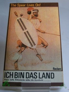 Product image 1 of the product “Ich bin das Land : Prosa, Lyrik, Dokumente wider d. Apartheid / aus d. Engl. u.d. Afrikaans hrsg. von Rainer Arnold ”