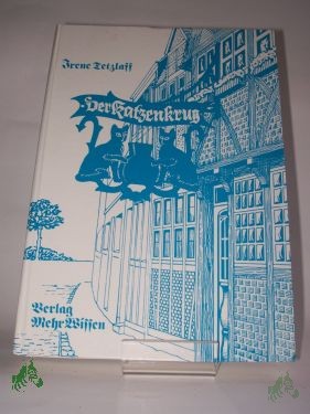 Product image 1 of the product “Der Katzenkrug : histor. Roman aus Preussens Geschichte / Irene Tetzlaff ”
