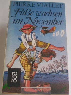 Product image 1 of the product “Füsse wachsen im November : Roman / Pierre Viallet. Aus d. Franz. von Annette Lallemand ”
