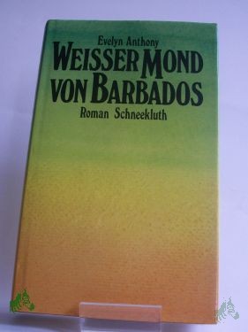 Artikelbild 1 des Artikels “Weisser Mond von Barbados : Roman / Evelyn Anthony. Dt. von Utta Danella “