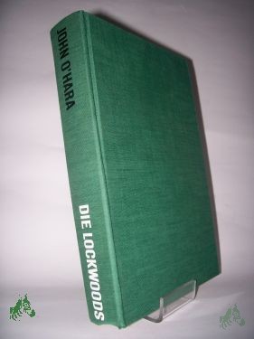 Product image 1 of the product “Die Lockwoods : Roman e. Familie / John O'Hara. Aus d. Amerikan. übertr. von Margaretha von Reischach-Scheffel ”