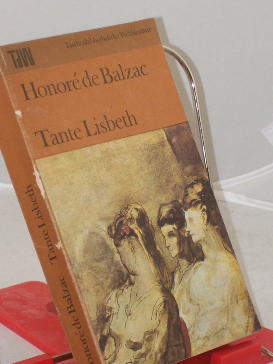 Artikelbild 1 des Artikels “Tante Lisbeth : Roman / Honoré de Balzac. Aus d. Franz. übers. unter Verwendung e. Übers. von Arthur Schurig. Mit e. Nachw. von Fritz-Georg Voigt “